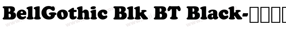 BellGothic Blk BT Black字体转换